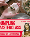 Promotional graphic for an adult dumpling masterclass, showing hands wrapping dumplings with a spoonful of filling, a bowl of prepared filling, and a woman in an apron holding a knife. Large text reads 'DUMPLING MASTERCLASS' with 'JOYCE OF COOKING' and 'AUGUST 27 - ADULT CLASS'.